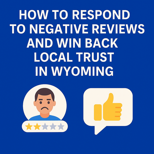 How to Respond to Negative Reviews and Win Back Local Trust in Wyoming